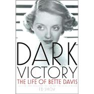 Dark Victory : The Life of Bette Davis