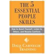 The 5 Essential People Skills How to Assert Yourself, Listen to Others, and Resolve Conflicts