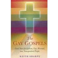 The Gay Gospels Good News for Lesbian, Gay, Bisexual, and Transgendered People