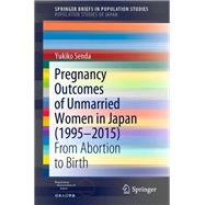 Pregnancy Outcomes of Unmarried Women in Japan (1995–2015)