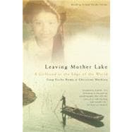 Leaving Mother Lake A Girlhood at the Edge of the World