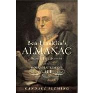 Ben Franklin's Almanac Being a True Account of the Good Gentleman's Life