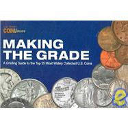Making the Grade: A Grading Guide to the Top 25 Most Widely Collected U.S. Coins