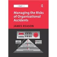 Managing the Risks of Organizational Accidents