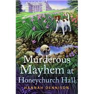 Murderous Mayhem at Honeychurch Hall A Honeychurch Hall Mystery