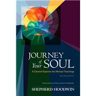 Journey of Your Soul A Channel Explores the Michael Teachings