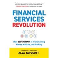 Financial Services Revolution How Blockchain is Transforming Money, Markets, and Banking