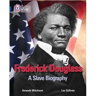 Frederick Douglass A Slave Biography