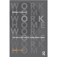 Beyond Live/Work: The Architecture of Home-based Work