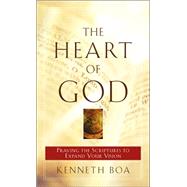 Heart of God : Praying the Scriptures to Expand Your Vision