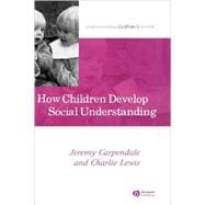How Children Develop Social Understanding