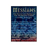 Messiahs: The Visions and Prophecies for the Second Coming