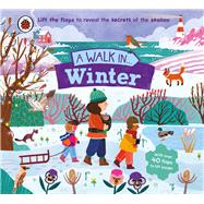 A Walk in Winter Lift the flaps to reveal the secrets of the season