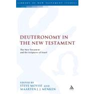 Deuteronomy in the New Testament The New Testament and the Scriptures of Israel