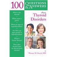 100 Questions & Answers About Thyroid Disorders .