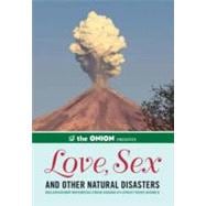 The Onion Presents: Love, Sex, and Other Natural Disasters Relationship Reporting from America's Finest News Source