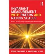 Invariant Measurement with Raters and Rating Scales: Rasch Models for Rater-Mediated Assessments