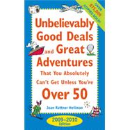 Unbelievably Good Deals and Great Adventures that You Absolutely Can't Get Unless You're Over 50, 2009-2010, 18th Edition