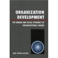 Organization Development The Human and Social Dynamics of Organizational Change