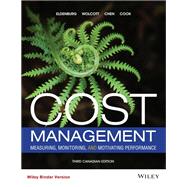 Cost Management: Measuring, Monitoring, and Motivating Performance, Third Canadian Edition WileyPLUS Multi-term