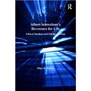 Albert Schweitzer's Reverence for Life: Ethical Idealism and Self-Realization
