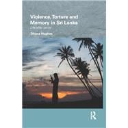 Violence, Torture and Memory in Sri Lanka: Life after Terror