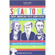 Speak to Me!; Great American Texts Demystified for Todayâ€™s Tex