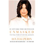 Unmasked The Final Years of Michael Jackson