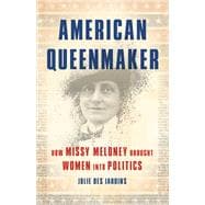 American Queenmaker How Missy Meloney Brought Women Into Politics