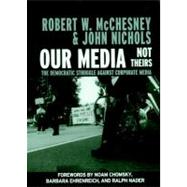 Our Media, Not Theirs The Democratic Struggle against Corporate Media