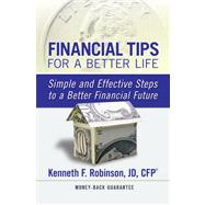 Financial Tips for a Better Life: Simple And Effective Steps to a Better Financial Future