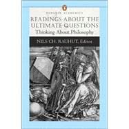 Readings About the Ultimate Questions: Thinking About Philosophy (Penguin Academics Series)
