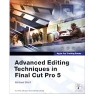 Apple Pro Training Series Advanced Editing Techniques in Final Cut Pro 5