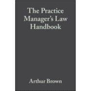 The Practice Manager's Law Handbook A Ready Reference to the Law for Managers of Medical General Practices