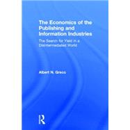 The Economics of the Publishing and Information Industries: The Search for Yield in a Disintermediated World