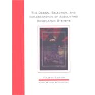 The Design, Selection, and Implementation of Accounting Information Systems