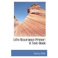 Life Assurance Primer : A Text-Book