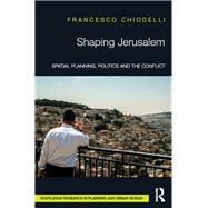 Shaping Jerusalem: Spatial planning, politics and the conflict
