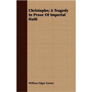Christophe: A Tragedy in Prose of Imperial Haiti