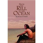 From the Rill to the Ocean : My Journey to Freedom