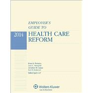 Employer's Guide to Health Care Reform, 2014 Edition