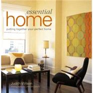 Essential Home : Putting Together Your Perfect Home