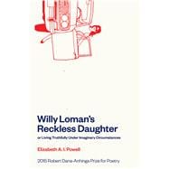 Willy Loman's Reckless Daughter or Living Truthfully Under Imaginary Circumstances