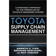 Toyota Supply Chain Management : A Strategic Approach to Toyota's Renowned System