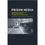 Prison Media Incarceration and the Infrastructures of Work and Technology