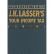 J.K. Lasser's Your Income Tax Professional Edition 2010