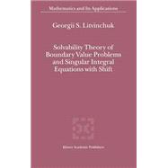 Solvability Theory of Boundary Value Problems and Singular Integral Equations With Shift