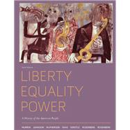 Liberty, Equality, Power A History of the American People (AP® Edition), 6th Edition