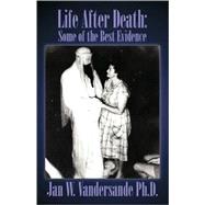 Life after Death : Some of the Best Evidence