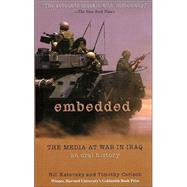Embedded; The Media at War in Iraq, An Oral History